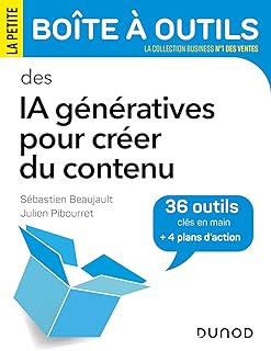 La Petite Boîte à Outils des IA génératives pour créer du contenu: 36 outils clés en main et 4 plans d