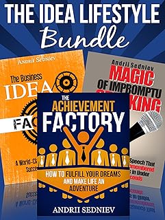 The Idea Lifestyle Bundle: An Effective System to Fulfill Dreams, Create Successful Business Ideas, and Become a World-Class Impromptu Speaker in Record Time (English Edition)